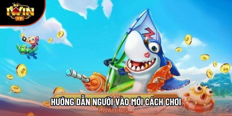 Hướng dẫn người vào mới cách chơi