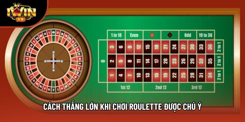 Cách thắng lớn khi chơi roulette được chú ý