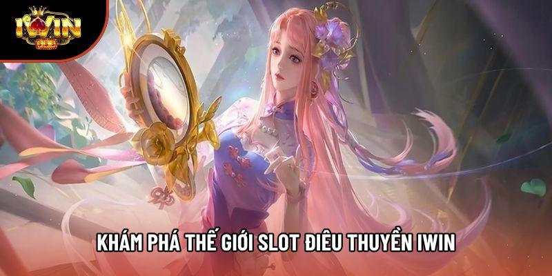 Khám phá thế giới Slot điêu thuyền iwin